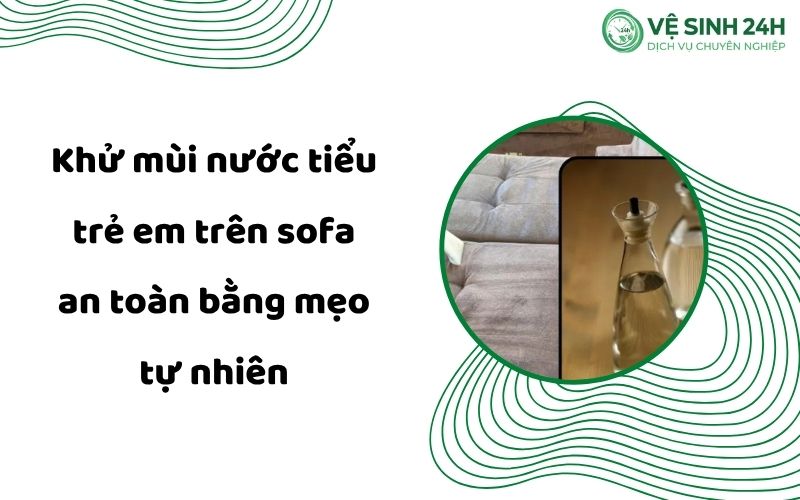 Khử mùi nước tiểu trẻ em trên sofa