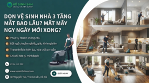 Dọn vệ sinh nhà 3 tầng mất bao lâu