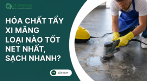Hóa chất tẩy xi măng loại nào tốt nhất